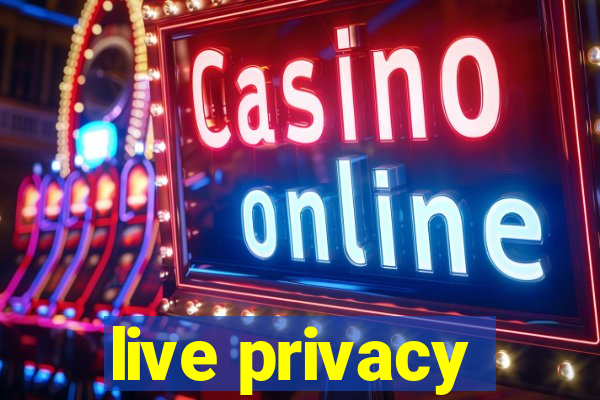 live privacy